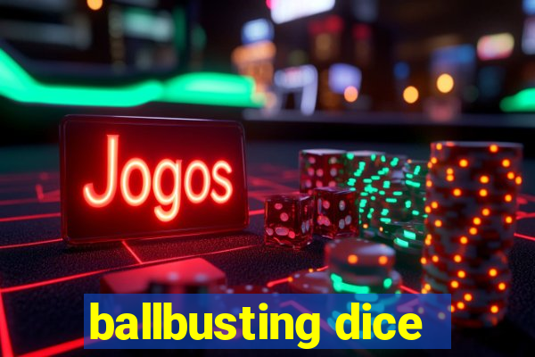 ballbusting dice